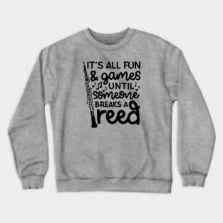 It's All Fun And Games Until Someone Breaks A Reed Oboe Marching Band Cute Funny Crewneck Sweatshirt
